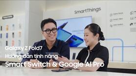Galaxy Z Fold7 | Hướng dẫn tính năng | Smart Switch & Google AI Pro