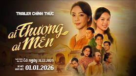 Ai thương ai mến - Official Trailer | Suất chiếu đặc biệt cả ngày 31.12.2025