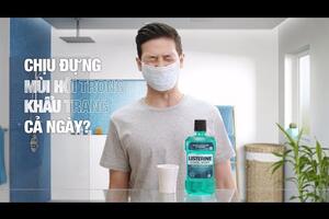 Nước súc miệng Listerine - Thoải mái đeo khẩu trang với hơi thở thơm mát cả ngày dài trong 30 giây