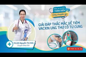 Giải đáp thắc mắc về tiêm vacxin ung thư cổ tử cung