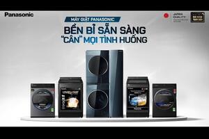 Máy giặt Panasonic - bền bỉ sẵn sàng, "cân" mọi tình huống