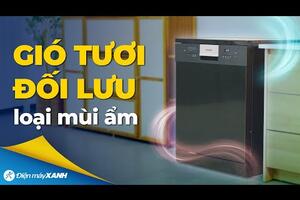 MÁY RỬA CHÉN có KHÍ TƯƠI đối lưu, say bye mùi ẩm mốc chén đĩa!