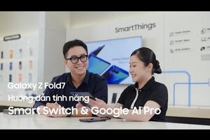 Galaxy Z Fold7 | Hướng dẫn tính năng | Smart Switch & Google AI Pro