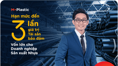 MSB cấp vốn cho doanh nghiệp ngành nhựa với hạn mức tới 3 lần tài sản bảo đảm
