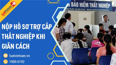 Quá hạn nộp hồ sơ trợ cấp thất nghiệp, giải quyết thế nào?