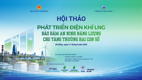 Phát triển điện khí LNG: Bảo đảm an ninh năng lượng cho tăng trưởng hai con số