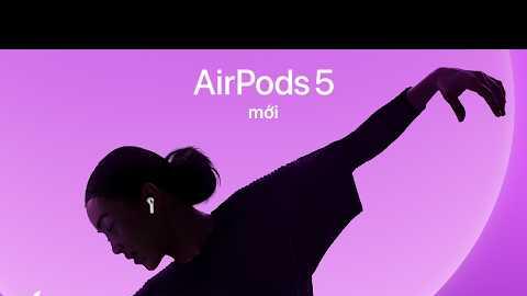 AirPods 5 mới: Tất cả nội dung đã công bố về tính năng Chủ Động Khử Tiếng Ồn cải tiến