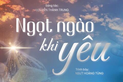 Khúc tự sự “Ngọt ngào khi yêu” - một bản tình ca dịu dàng